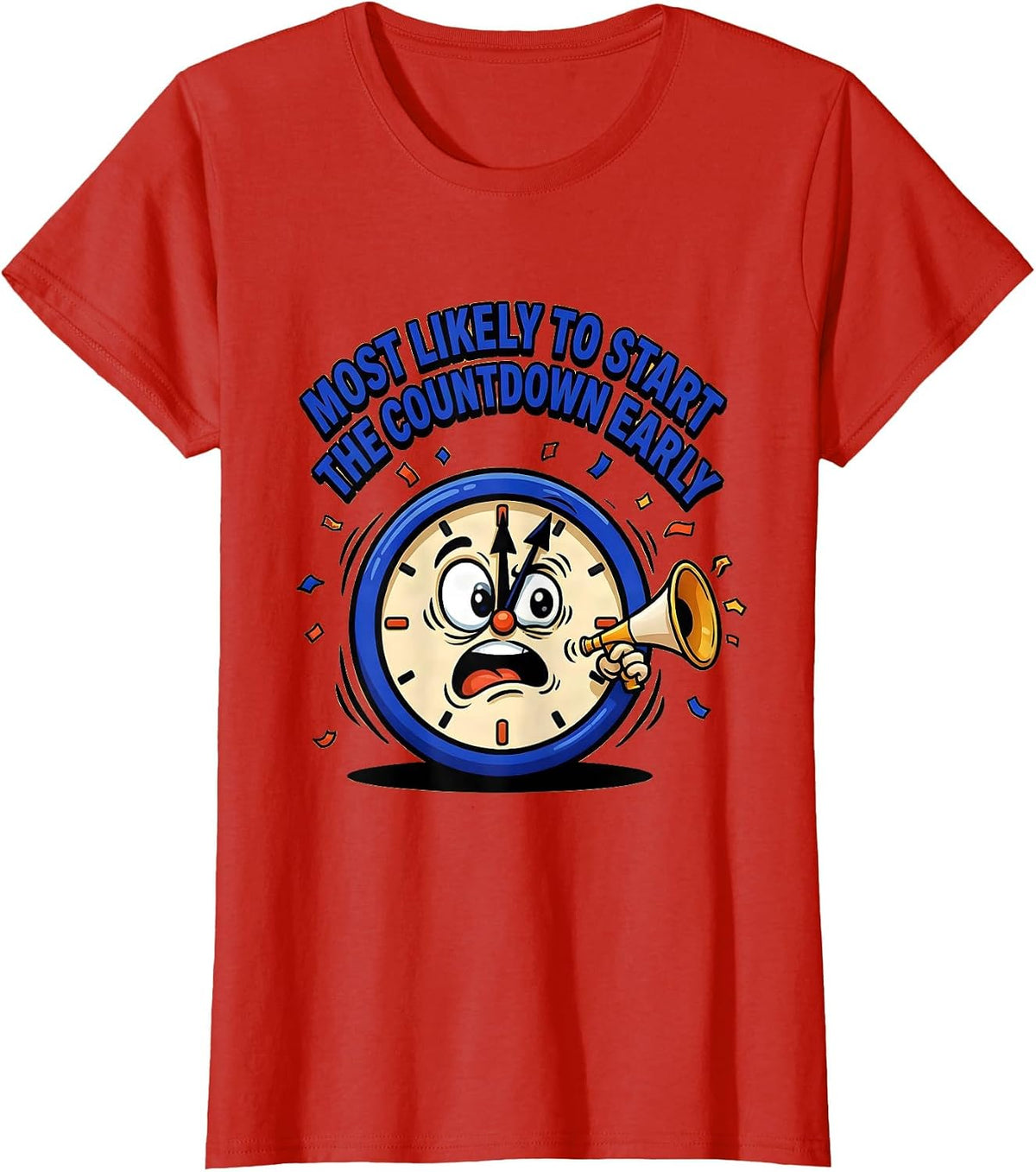 Most Likely To Start The Countdown Early Funny T-Shirt - Red