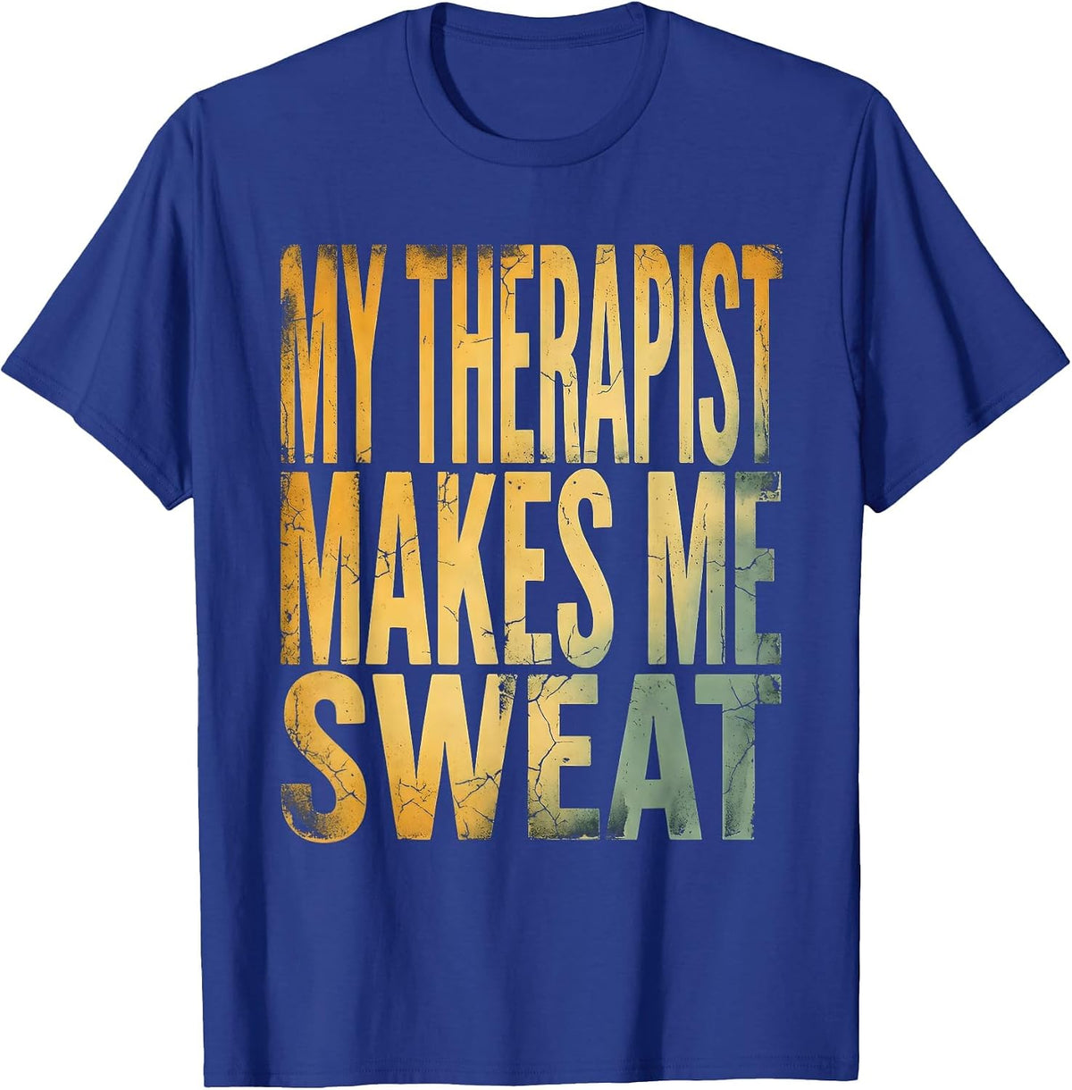 My Therapist Makes Me Sweat Physical Therapy T-Shirt - Royal Blue