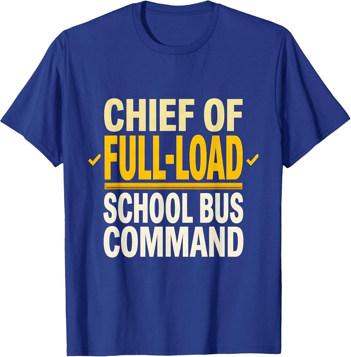 Men's Chief Of Full-Load School Bus Command Funny School Bus T-Shirt - Royal Blue