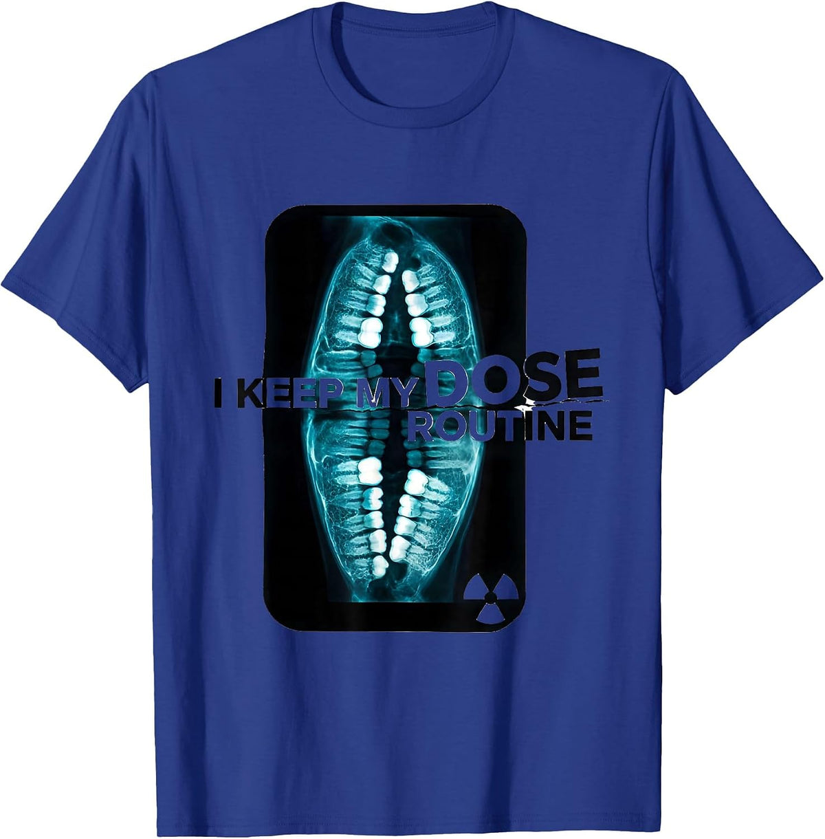 Men's I Keep My Dose Routine Dark Humor Radiology Tech Rad Tech T-Shirt - Royal Blue