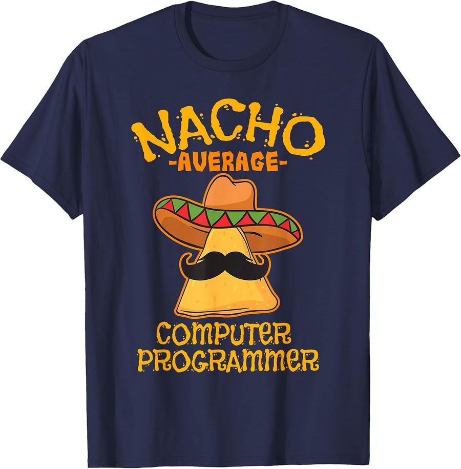 Nacho Average Computer Programmer Cinco de Mayo Fiesta T-Shirt - Navy Blue