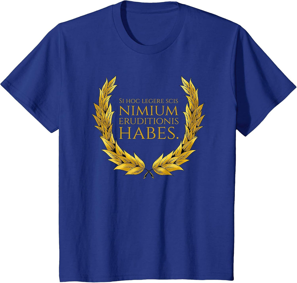 Latin Saying - Si Hoc Legere Scis Nimium Eruditionis Habes T-Shirt - Royal Blue