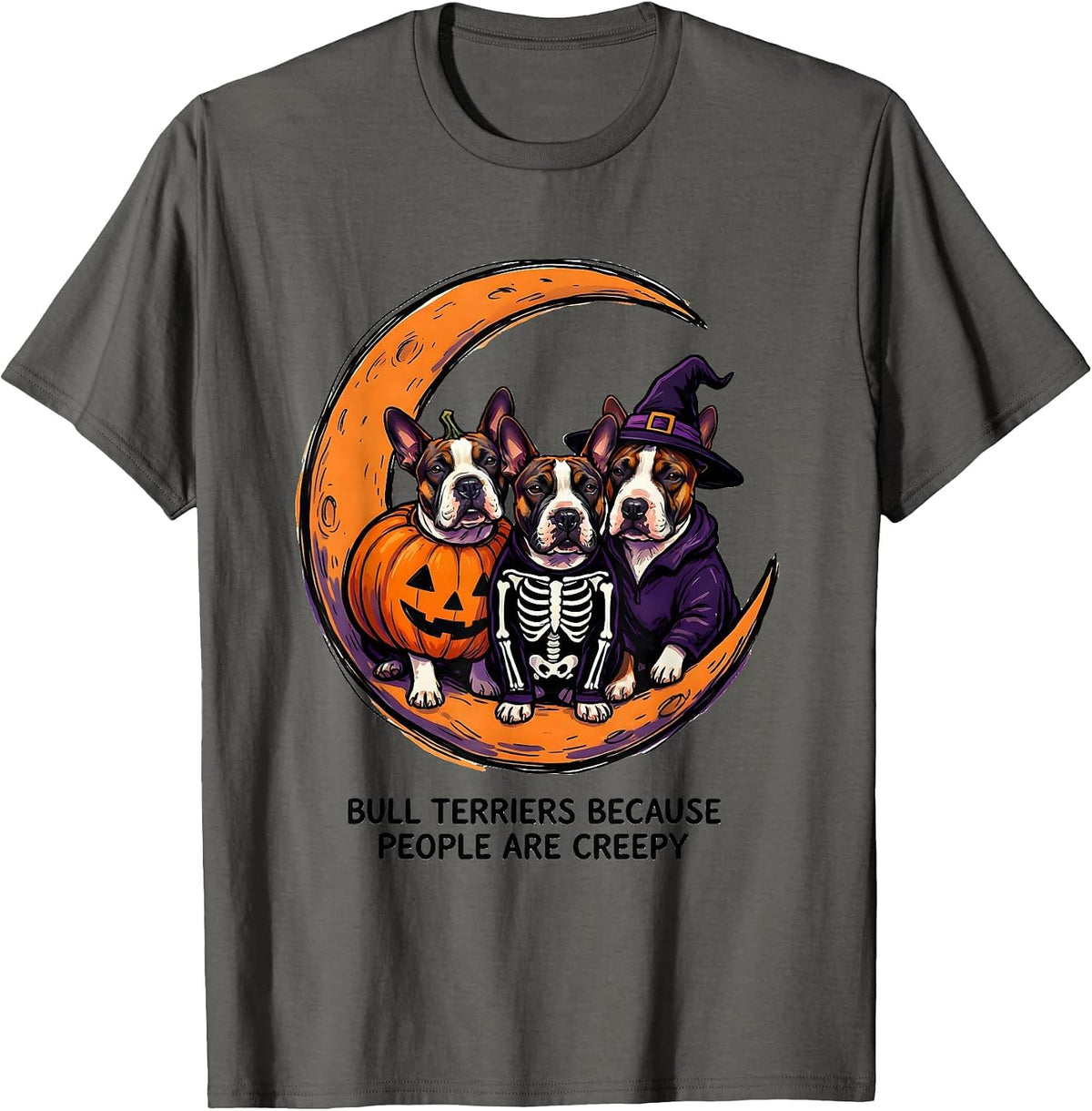 Bull Terriers Because People Are Creepy Halloween T-Shirt - Asphalt Grey