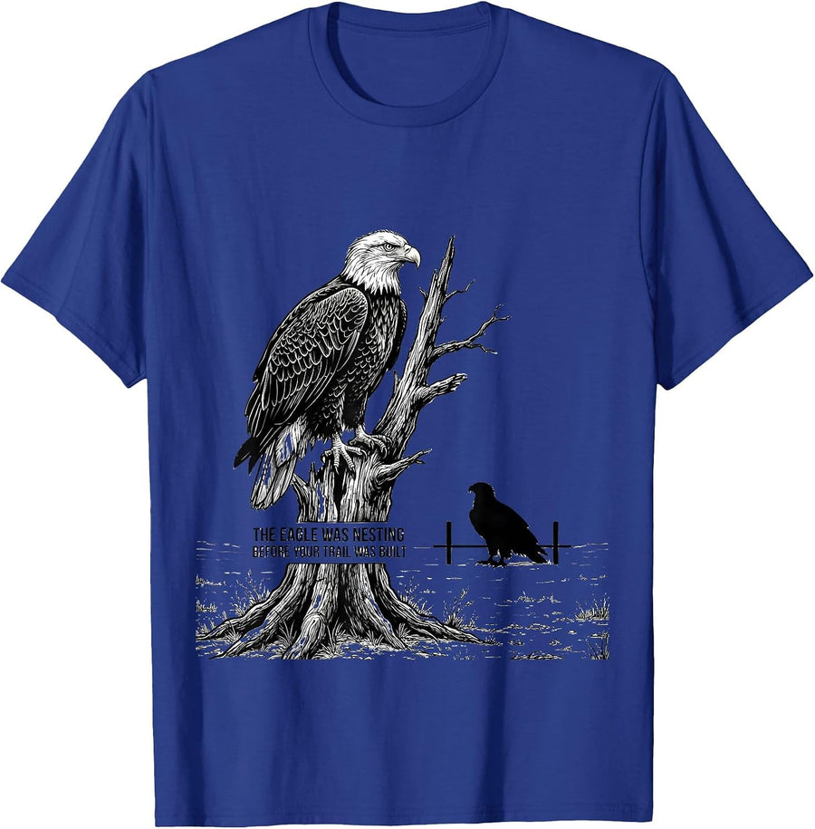 The Eagle Was Nesting Before Your Trail Was Built Hiker T-Shirt - Royal Blue