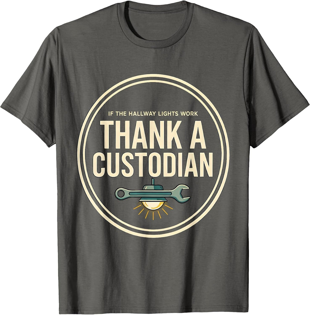 Men's If The Hallway Lights Work, Thank A Custodian Funny T-Shirt - Asphalt Grey