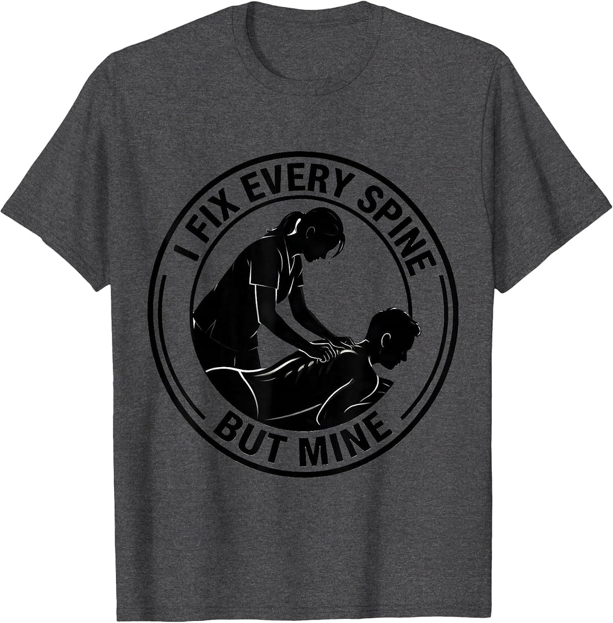 Men's I Fix Every Spine But Mine Funny Massage Therapist T-Shirt - Dark Heather Grey