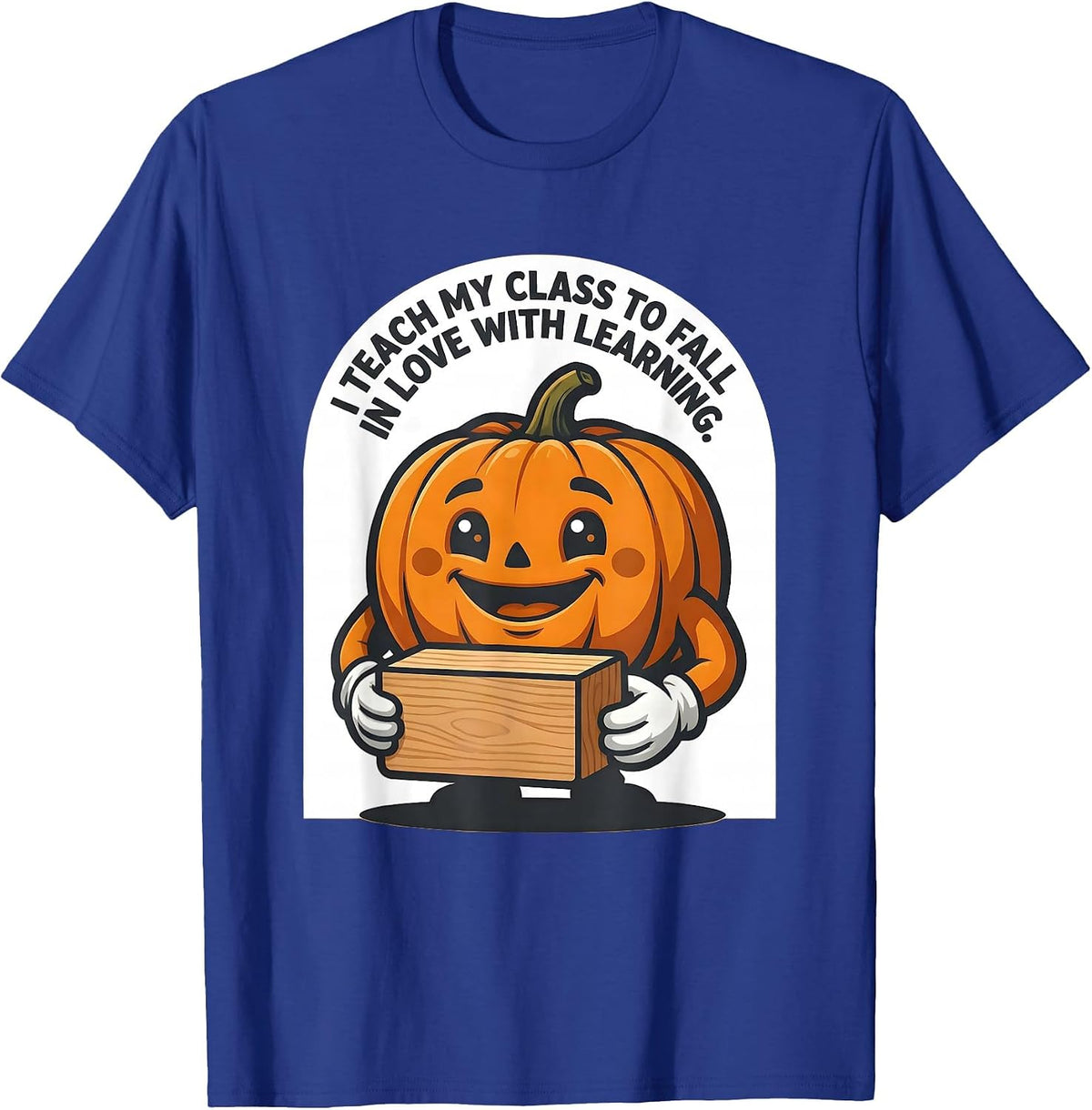 I Teach My Class To Fall In Love With Learning Teacher T-Shirt - Royal Blue