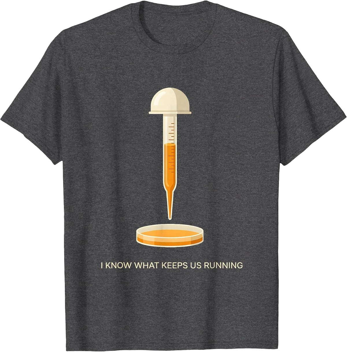 I Know What Keeps Us Running Funny Lab Tech Humor Science T-Shirt - Dark Heather Grey