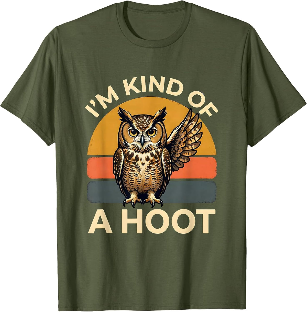 I'm Kind Of A Hoot Vintage Owl Bird Lover Funny Humor T-Shirt - Olive Green
