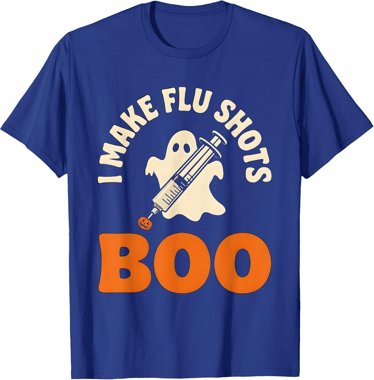 Men's I Make Flu Shots Boo Funny Nurse Ghost Halloween Vaccine T-Shirt - Royal Blue