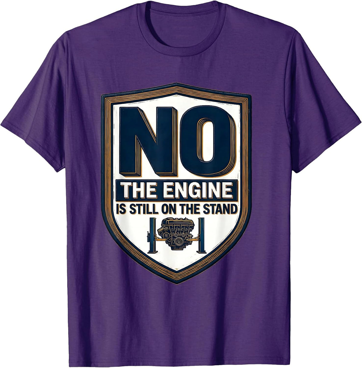 No The Engine Is Still On The Stand Funny Mechanic Garage T-Shirt - Purple