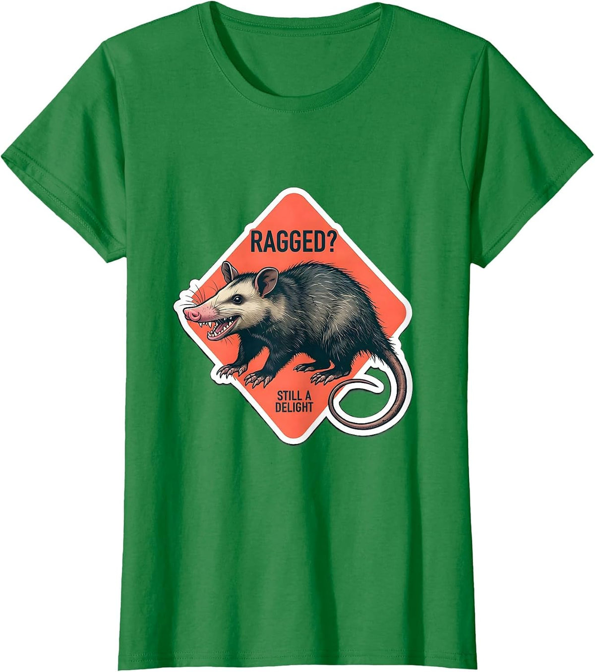 Women's Ragged? Still A Delight Funny Opossum Animal Meme Humor T-Shirt - Kelly Green