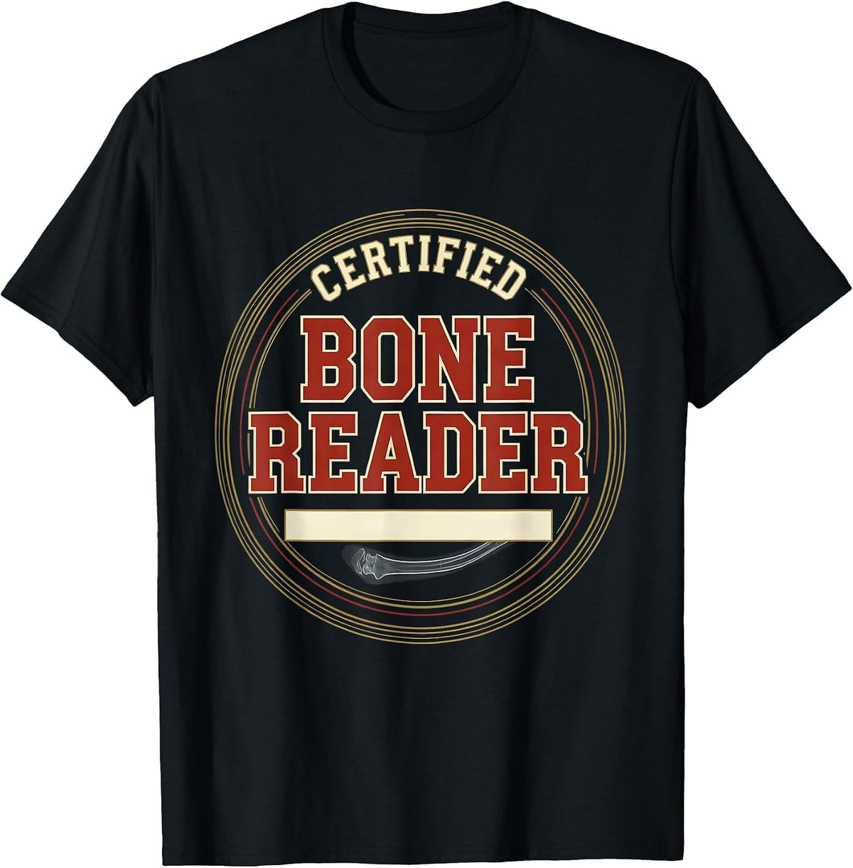 Men's Certified Bone Reader Sports Radiology Tech X-Ray Tech T-Shirt - Black