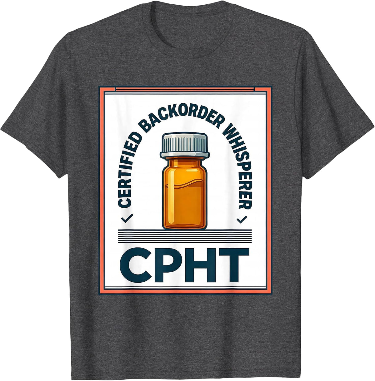 Certified Backorder Whisperer, CPhT Funny Pharmacy T-Shirt - Dark Heather Grey