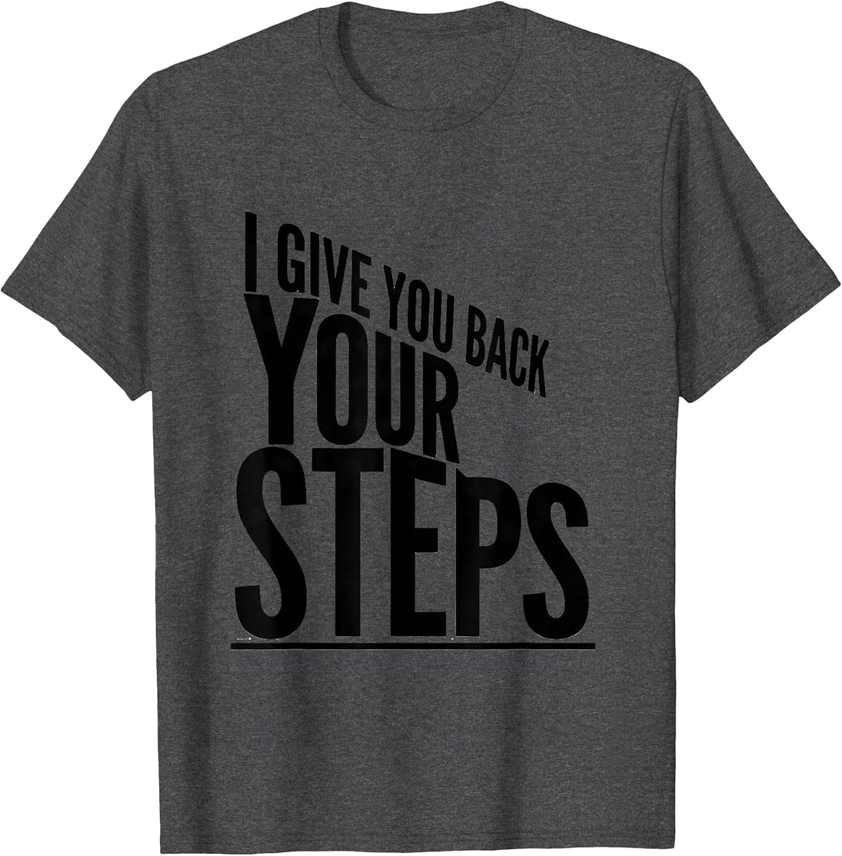 Men's I Give You Back Your Steps Physical Therapy PT Therapist T-Shirt - Dark Heather Grey
