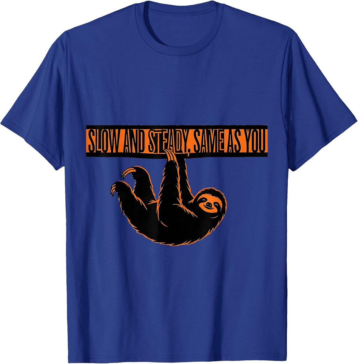 Men's Slow And Steady Same As You Funny Sloth Animal Lover Gift T-Shirt - Royal Blue