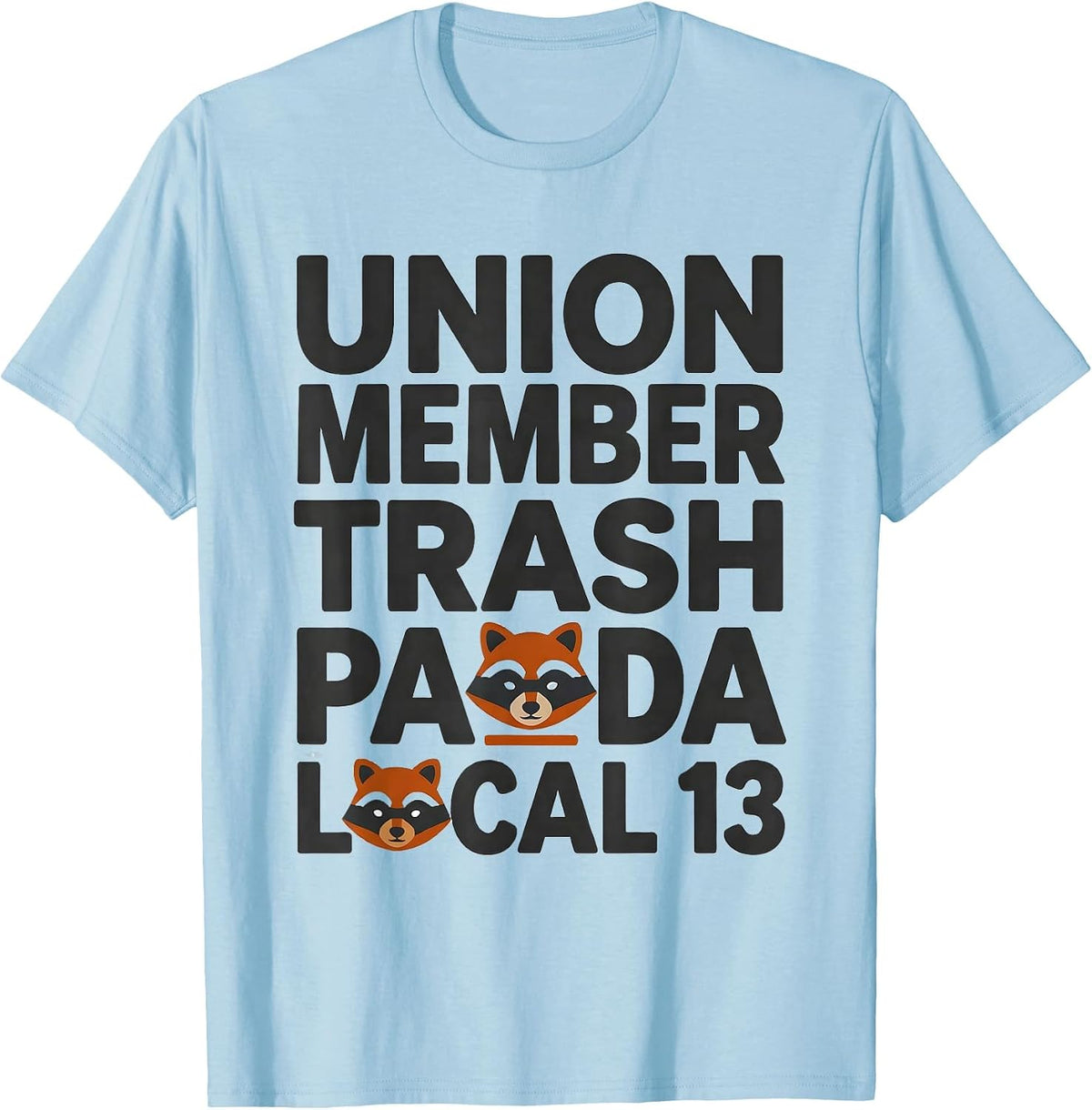 Men's Union Member Trash Panda Local 13 Funny Raccoon Meme Humor T-Shirt - Baby Blue