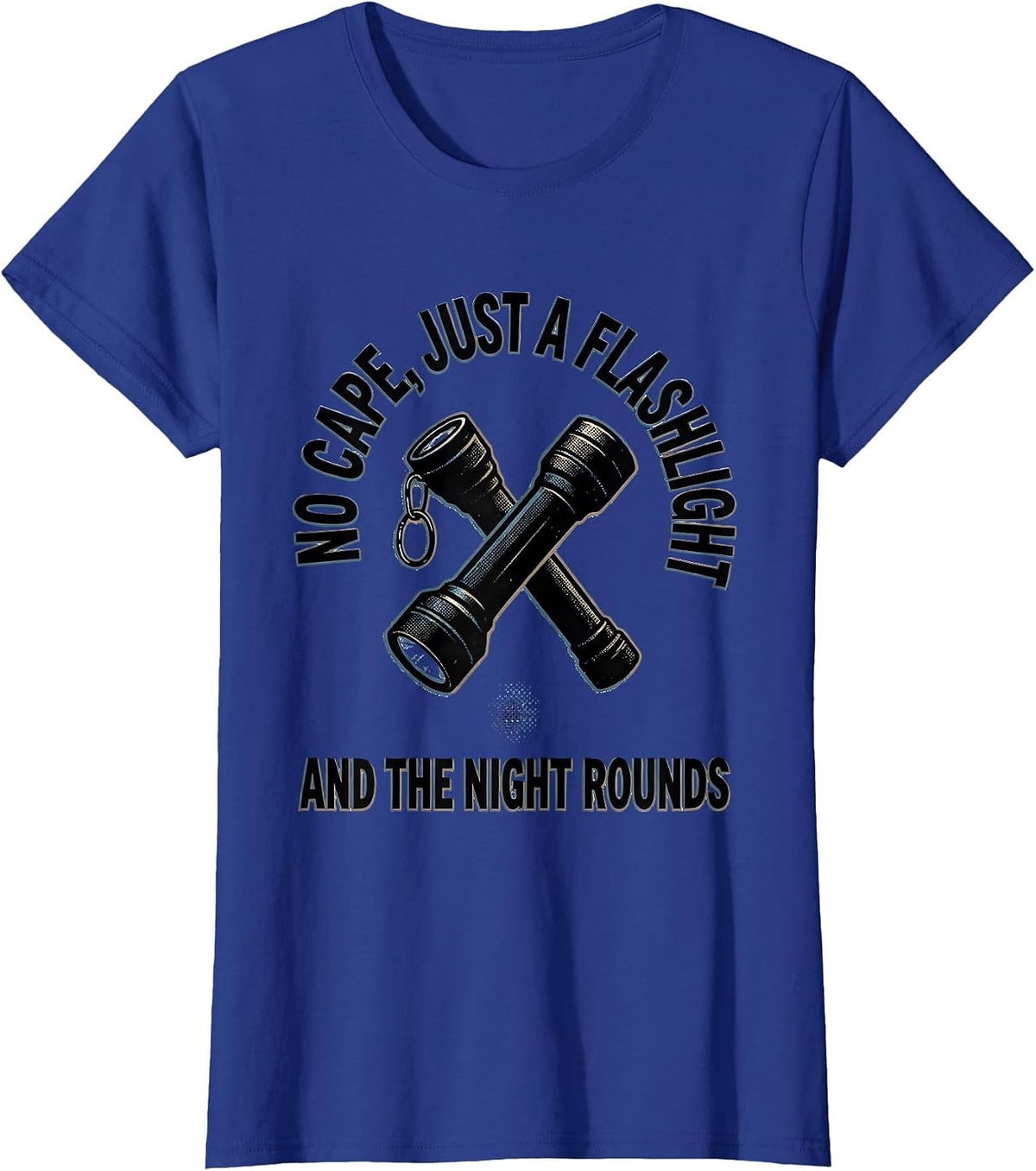 Women's No Cape, Just A Flashlight And The Night Rounds Hero T-Shirt - Royal Blue