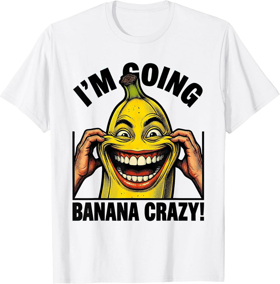 Men's I'm Going Banana Crazy! Funny Banana Lover Kids Humor Gift T-Shirt - White