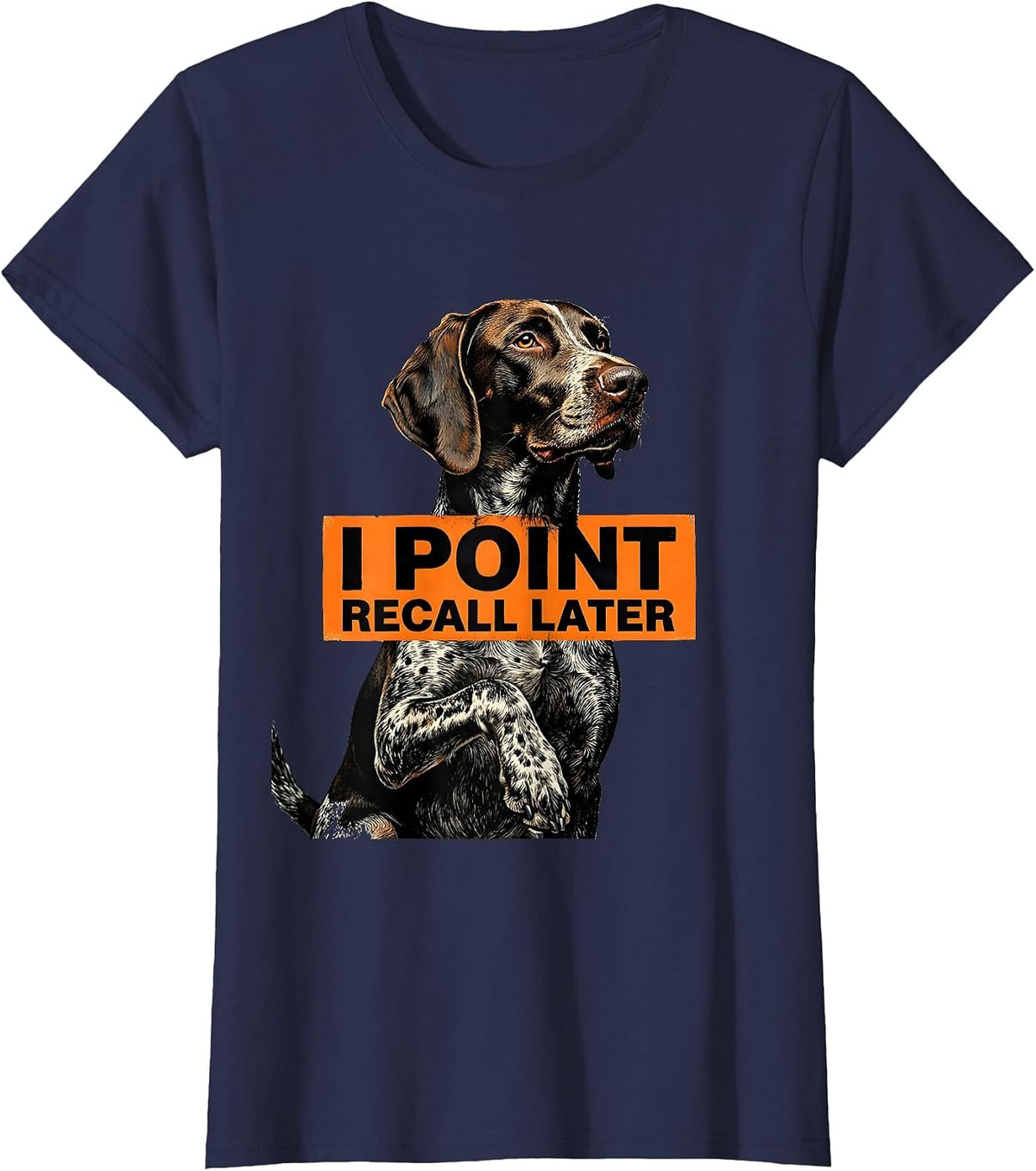 Women's I Point Recall Later Funny German Shorthaired Pointer Dog T-Shirt - Navy Blue