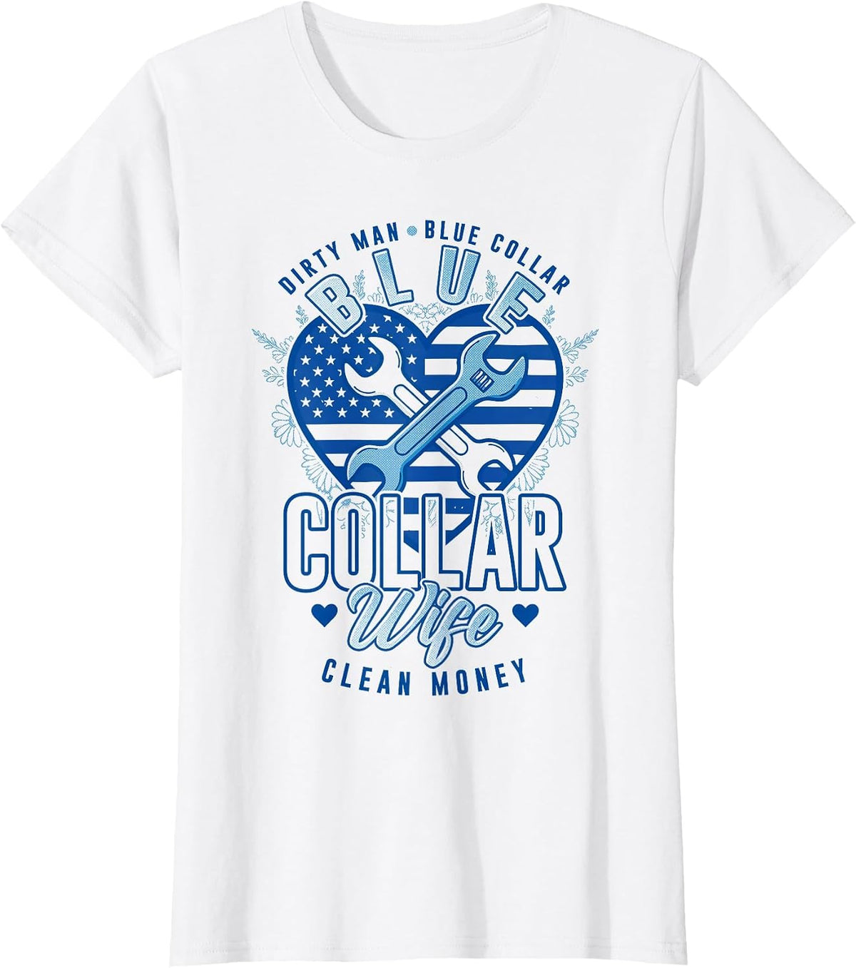 Blue Collar Wife Hard Work Construction Labor Worker T-Shirt - White