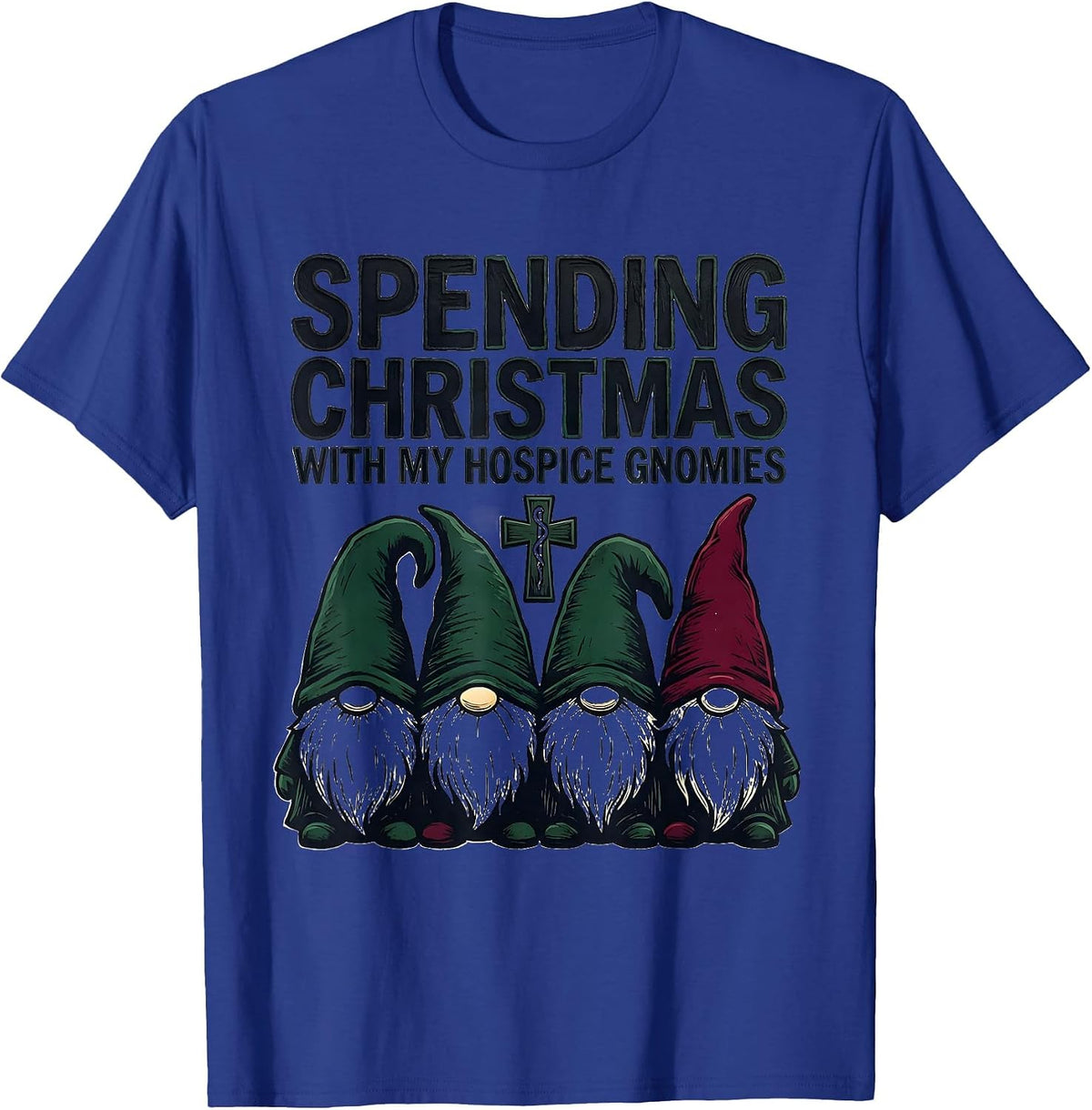 Spending Christmas With My Hospice Gnomies Funny Nurse T-Shirt - Royal Blue