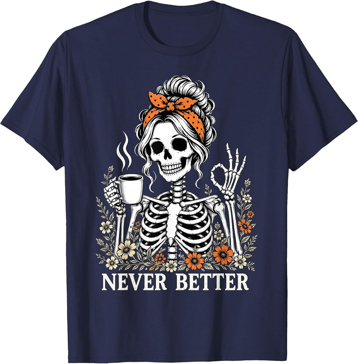 Halloween Never Better Skeleton Coffee Floral Women Girl T-Shirt - Navy Blue
