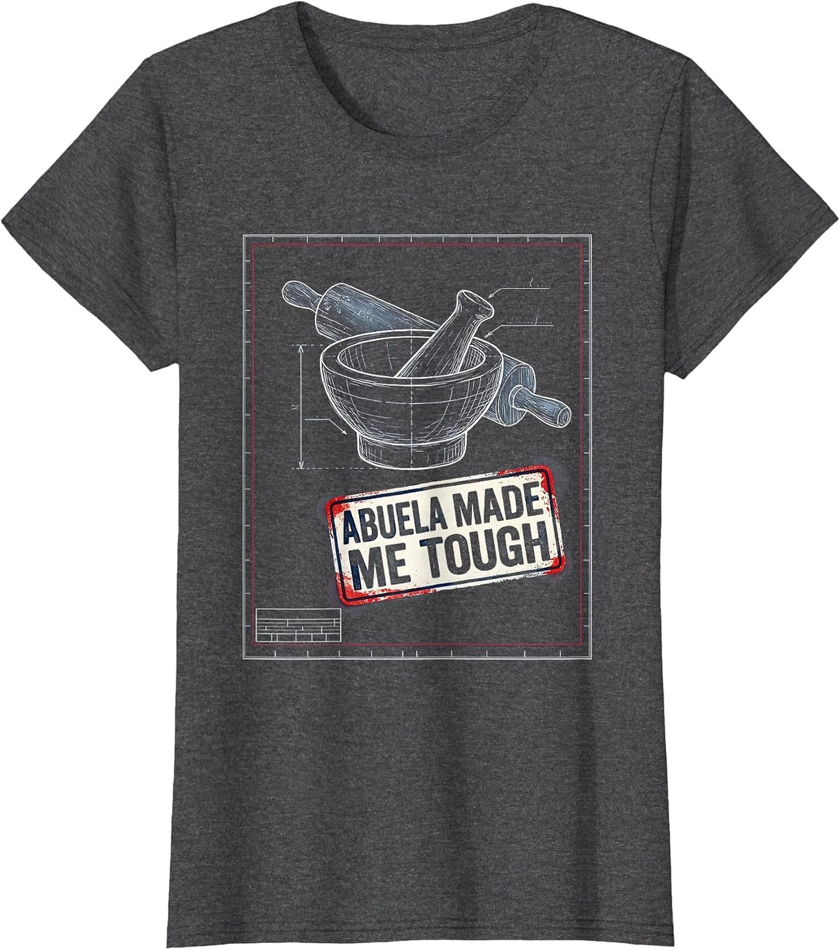 Women's Abuela Made Me Tough Mexican Heritage Design T-Shirt - Dark Heather Grey