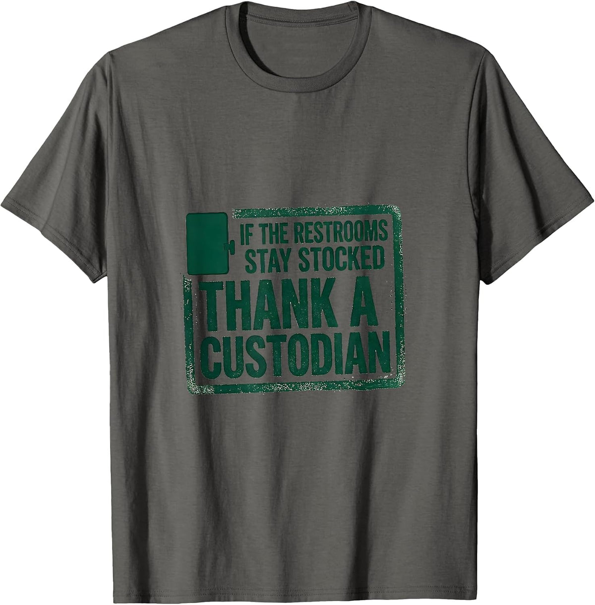 Men's If The Restrooms Stay Stocked Thank A Custodian Rubber Stamp T-Shirt - Asphalt Grey