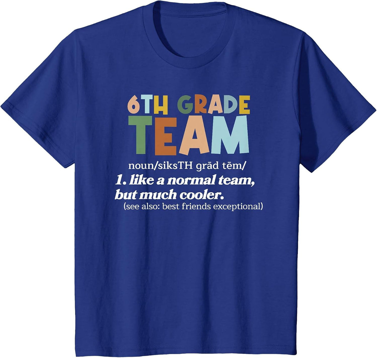 6th Grade Team Teacher Like A Normal Team Sixth Grade T-Shirt - Royal Blue