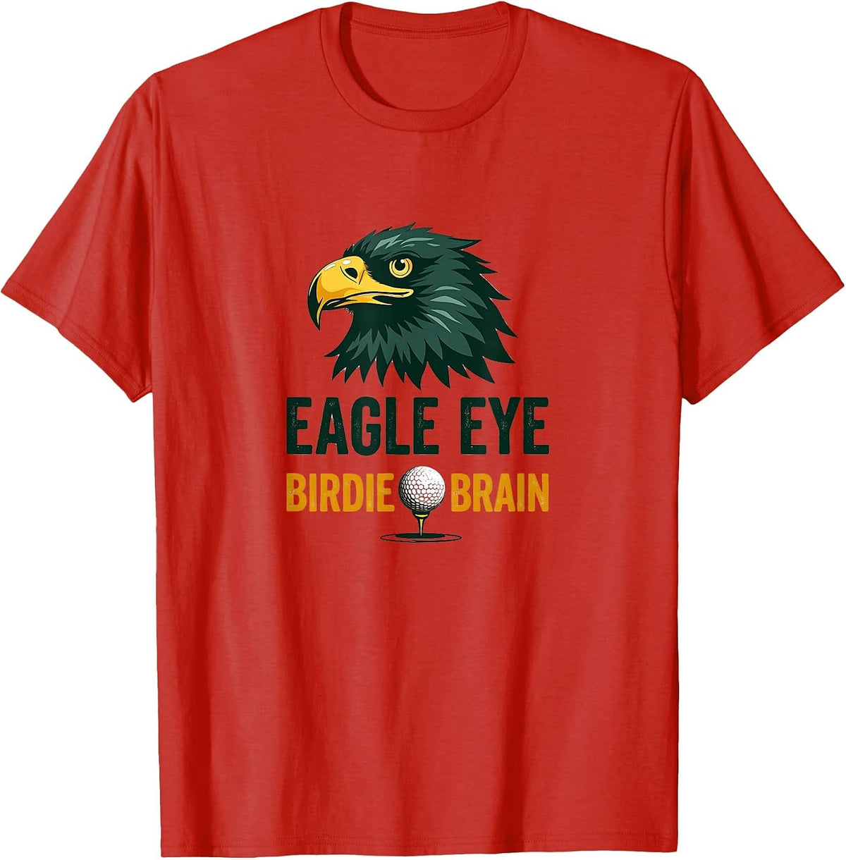 Eagles & Hawks T-Shirt - Red-eagle Eye Birdie Brain Funny Golf