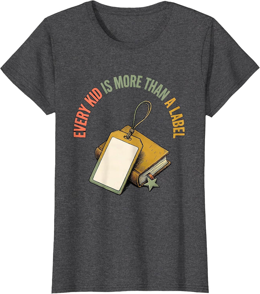 Women's Every Kid Is More Than A Label Special Education Teacher T-Shirt - Dark Heather Grey
