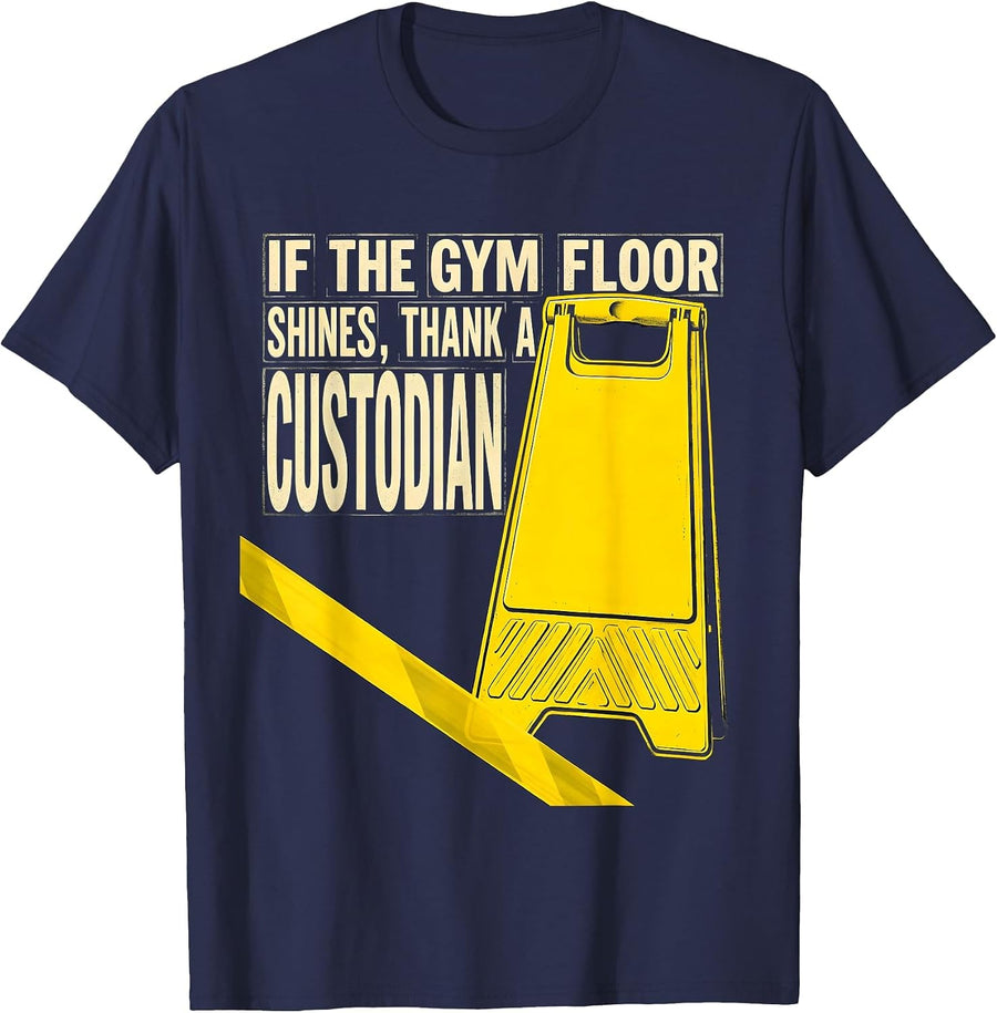 If The Gym Floor Shines Thank A Custodian Funny T-Shirt - Navy Blue