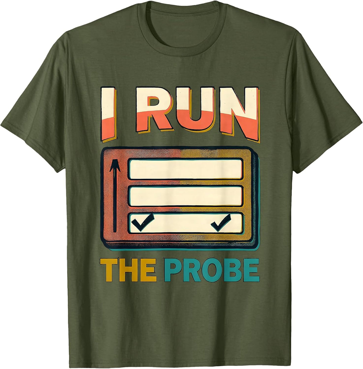 I Run The Probe Funny Special Education Teacher SPED Humor T-Shirt - Olive Green