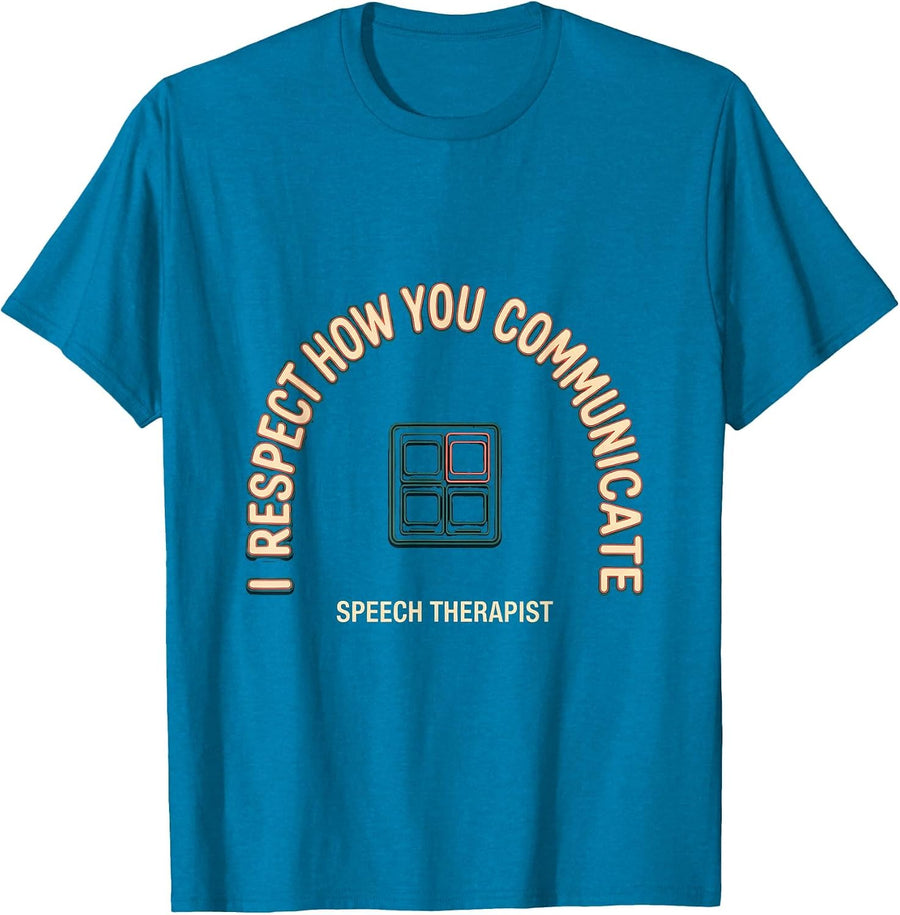 I Respect How You Communicate Speech Therapist T-Shirt - Sapphire Blue