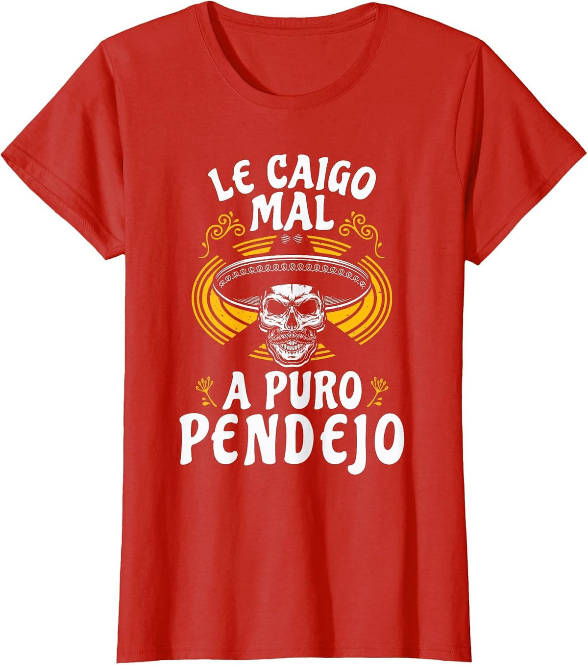 Le Caigo Mal A Puro Pendejo Mexican Humor Joke Latin Mom Dad T-Shirt - Red