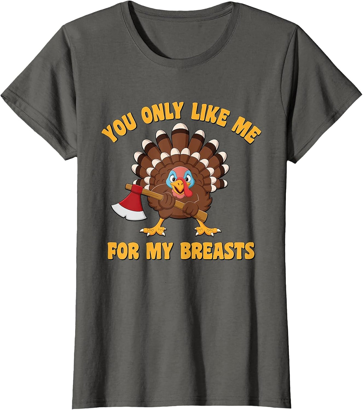 Funny Adult Humor Turkey Thanksgiving Like Me for My Breasts T-Shirt - Asphalt Grey