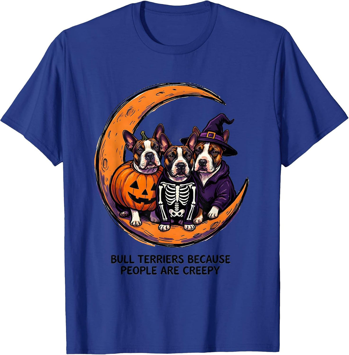 Bull Terriers Because People Are Creepy Halloween T-Shirt - Royal Blue