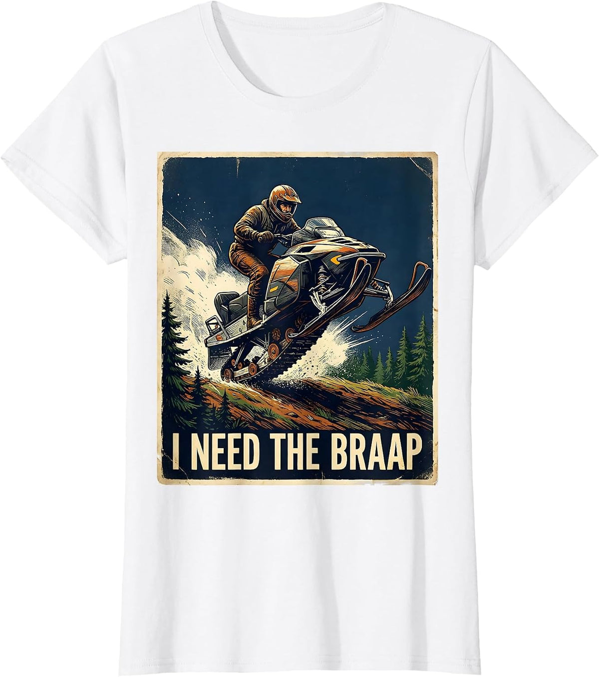 I Need The Braap Vintage Snowmobiling Humor Gift T-Shirt - White