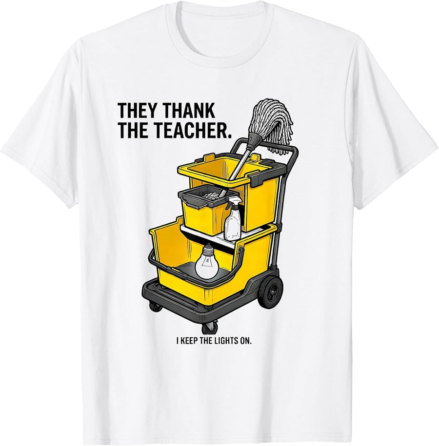 Men's They Thank The Teacher. I Keep The Lights On. Custodian T-Shirt - White