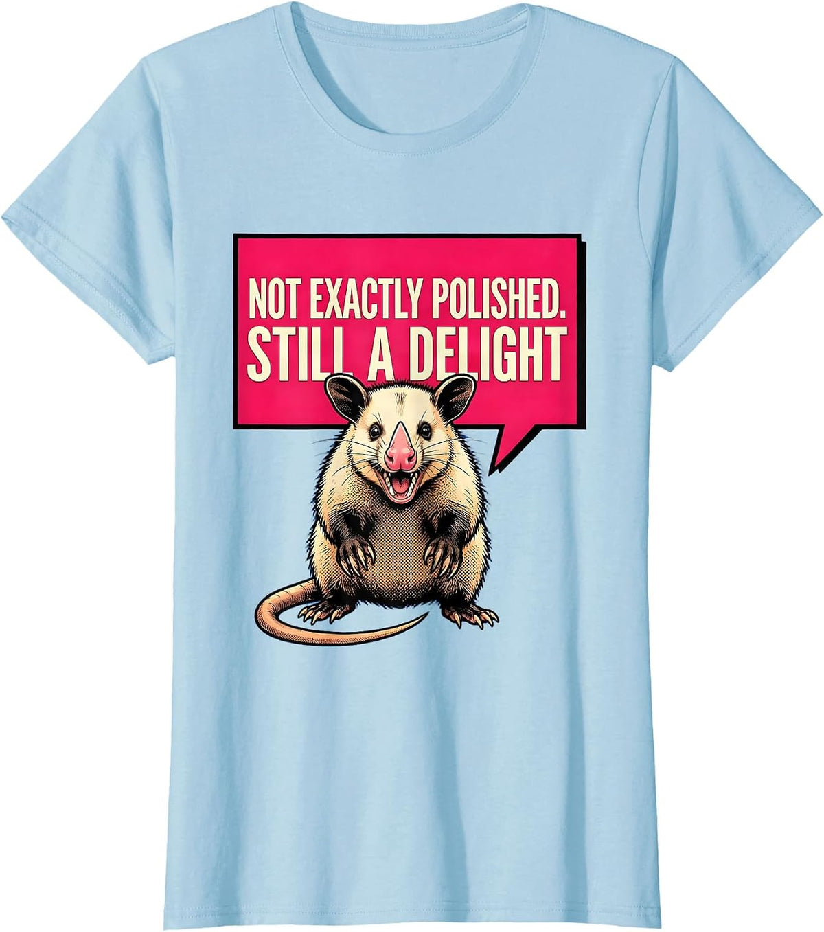 Women's Not Exactly Polished Still A Delight Funny Opossum Animal T-Shirt - Baby Blue