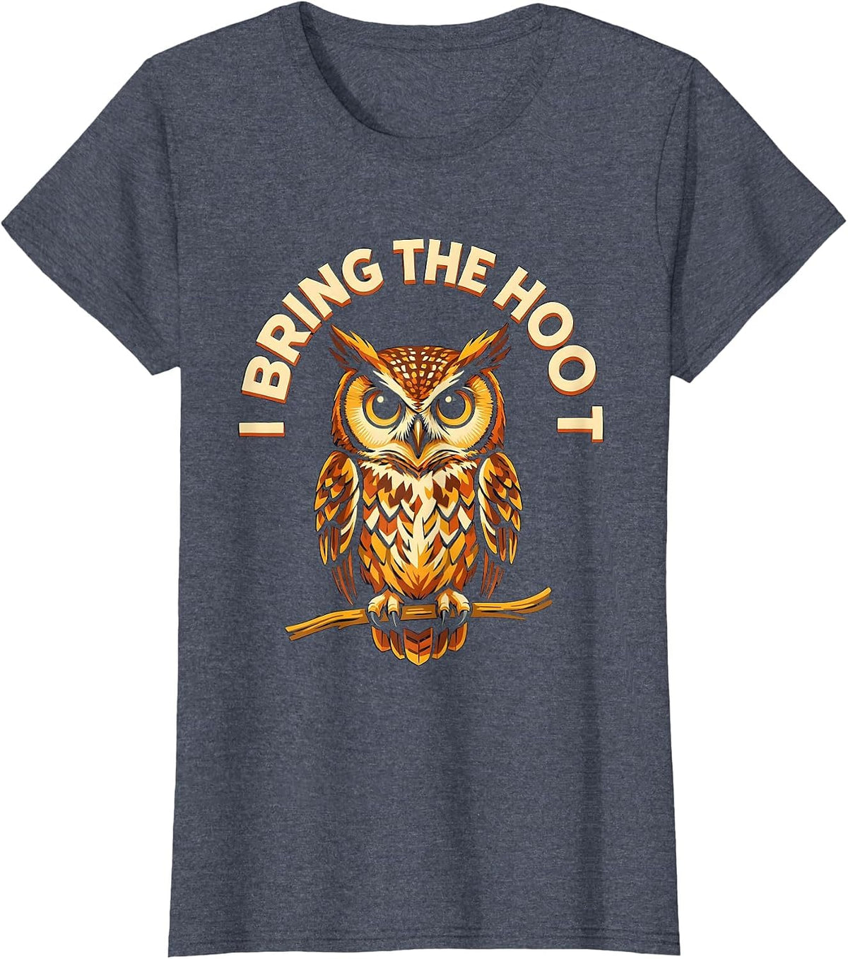 Women's I Bring The Hoot Funny Owl Lover Bird Humor Vintage T-Shirt - Heather Blue