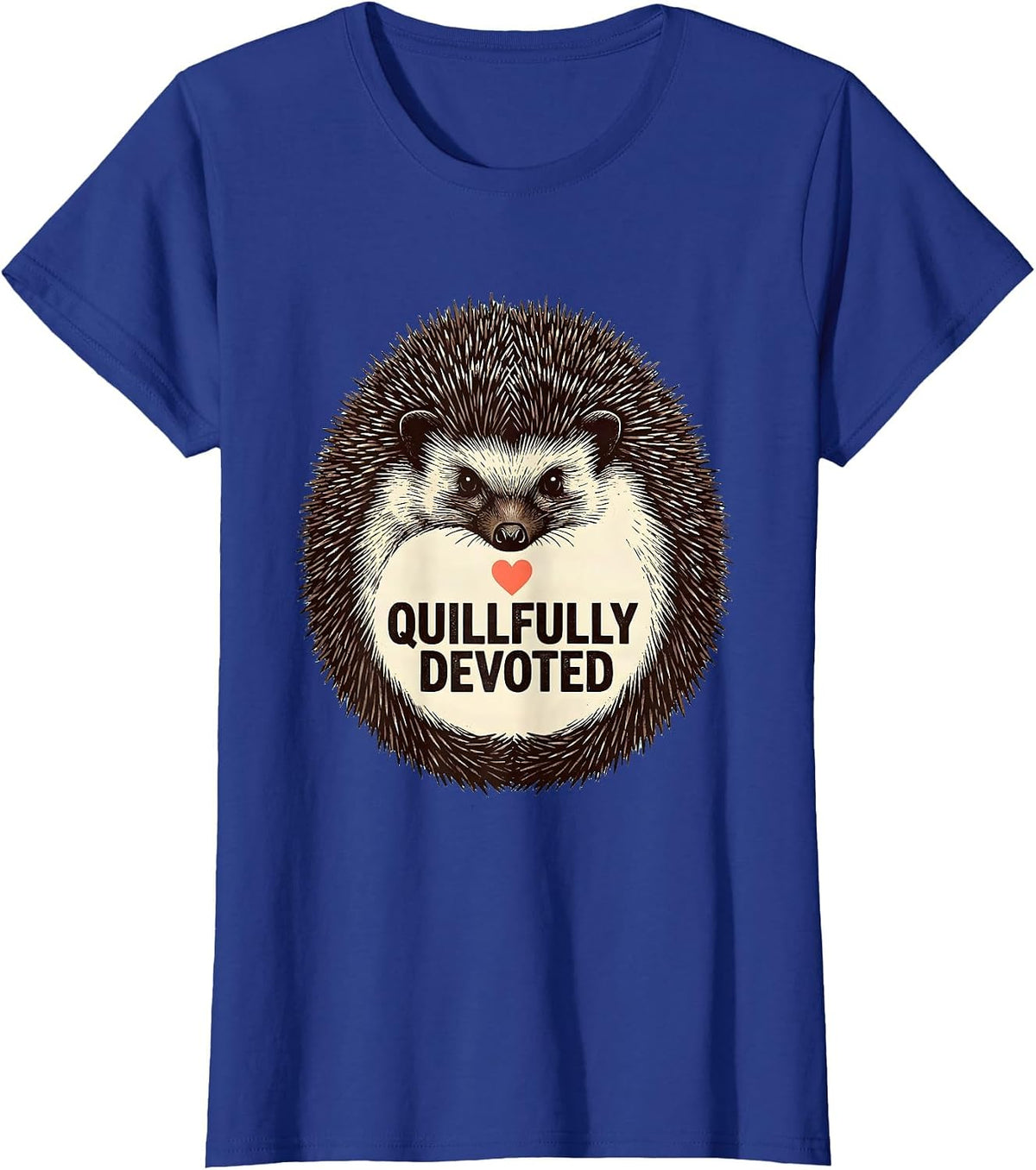 Women's Quillfully Devoted Whimsical Hedgehog Lover Gift T-Shirt - Royal Blue