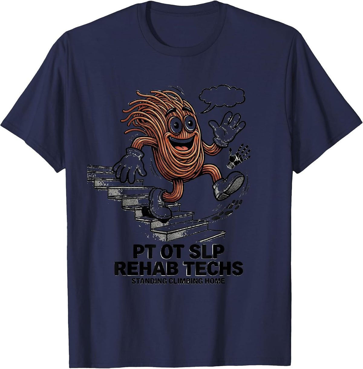 Men's PT OT SLP Rehab Techs: Standing, Climbing, Home Rehab Tech T-Shirt - Navy Blue