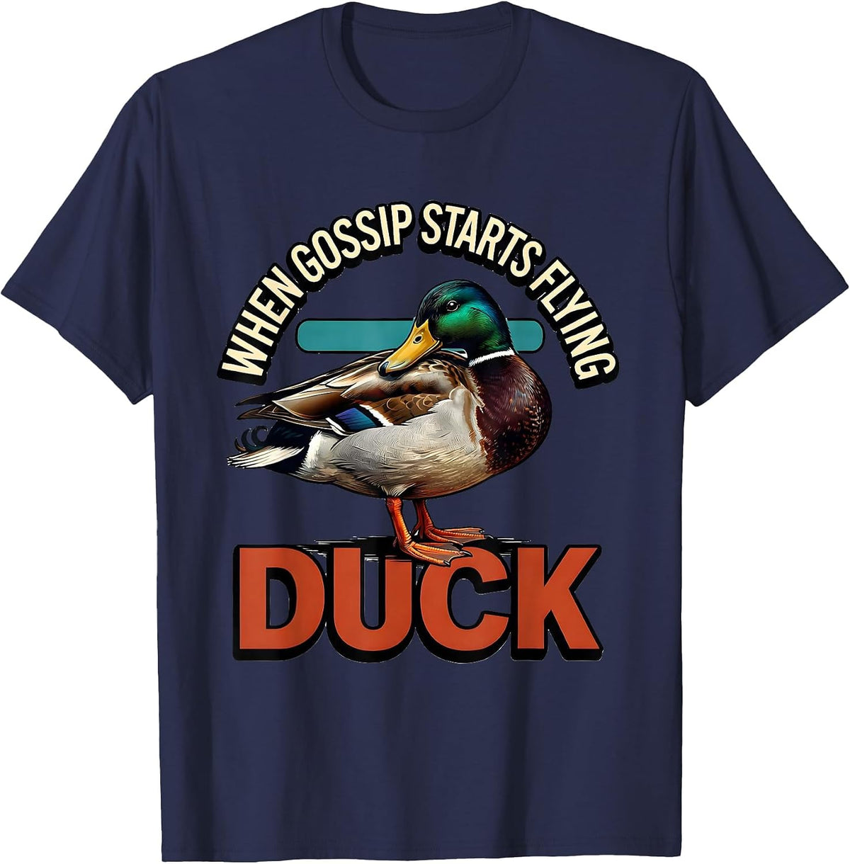 Men's When Gossip Starts Flying, Duck Funny Sarcastic Duck Lover T-Shirt - Navy Blue