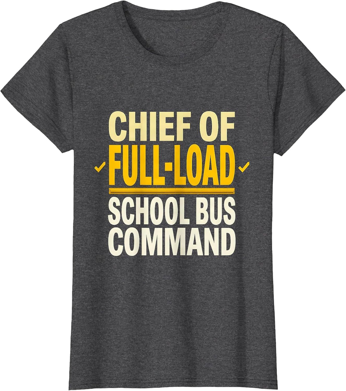 Women's Chief Of Full-Load School Bus Command Funny School Bus T-Shirt - Dark Heather Grey