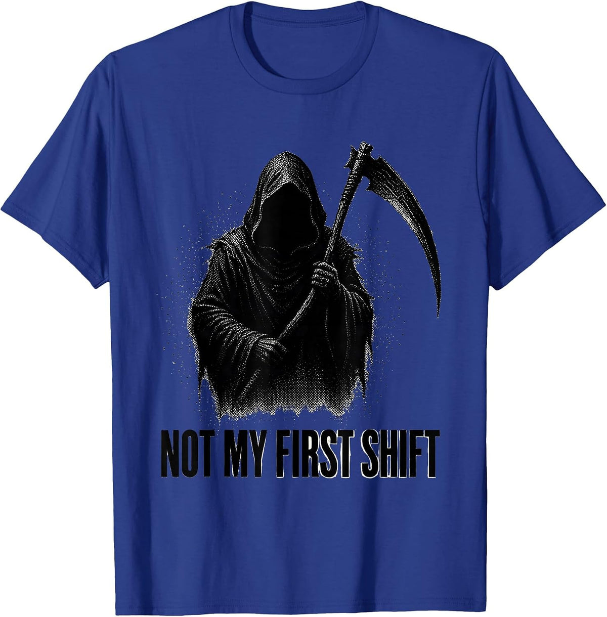 Not My First Shift Funny Grim Reaper Dark Humor T-Shirt - Royal Blue
