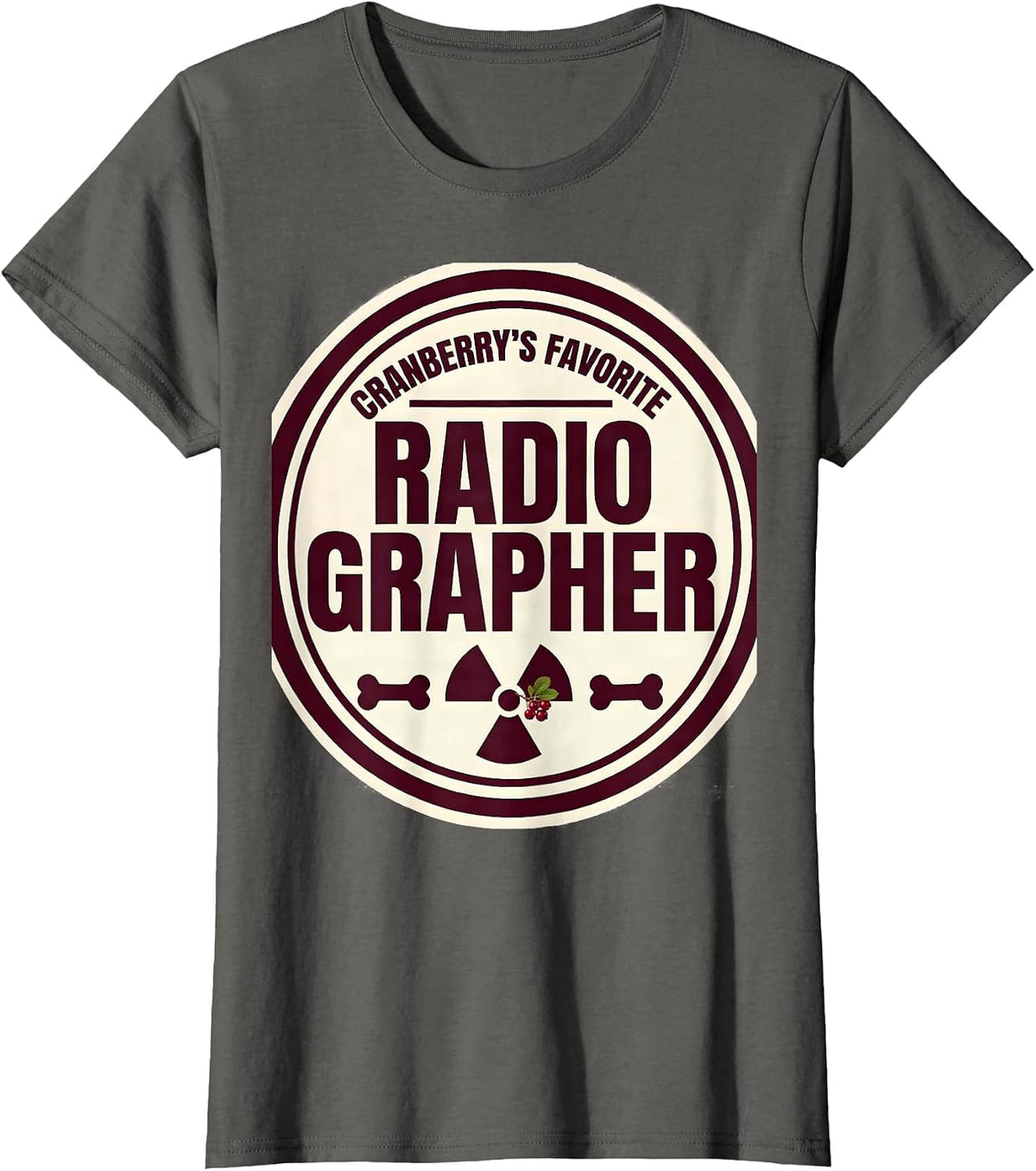 Women's Cranberry's Favorite Radiographer Funny Radiology Tech Gift T-Shirt - Asphalt Grey