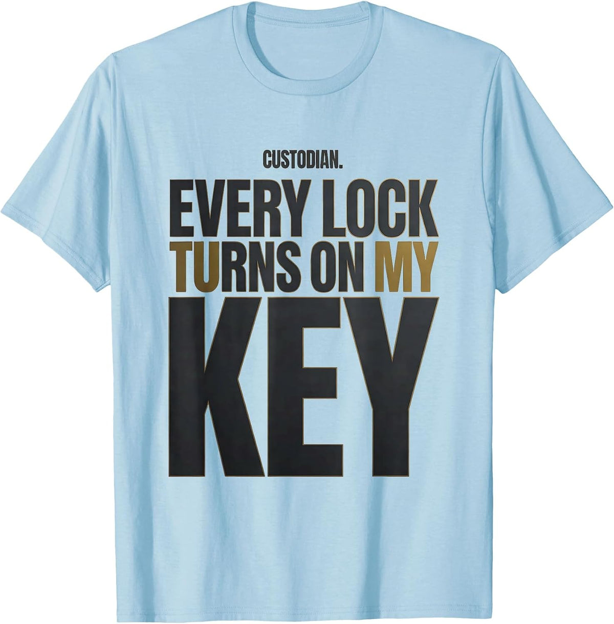 Men's Custodian. Every Lock Turns On My Key Funny School Staff T-Shirt - Baby Blue