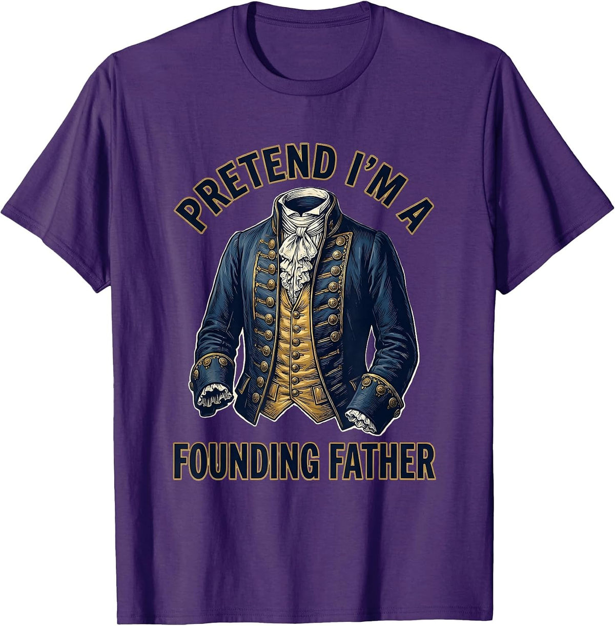 Pretend I'm A Founding Father Colonial Costume Design T-Shirt - Purple